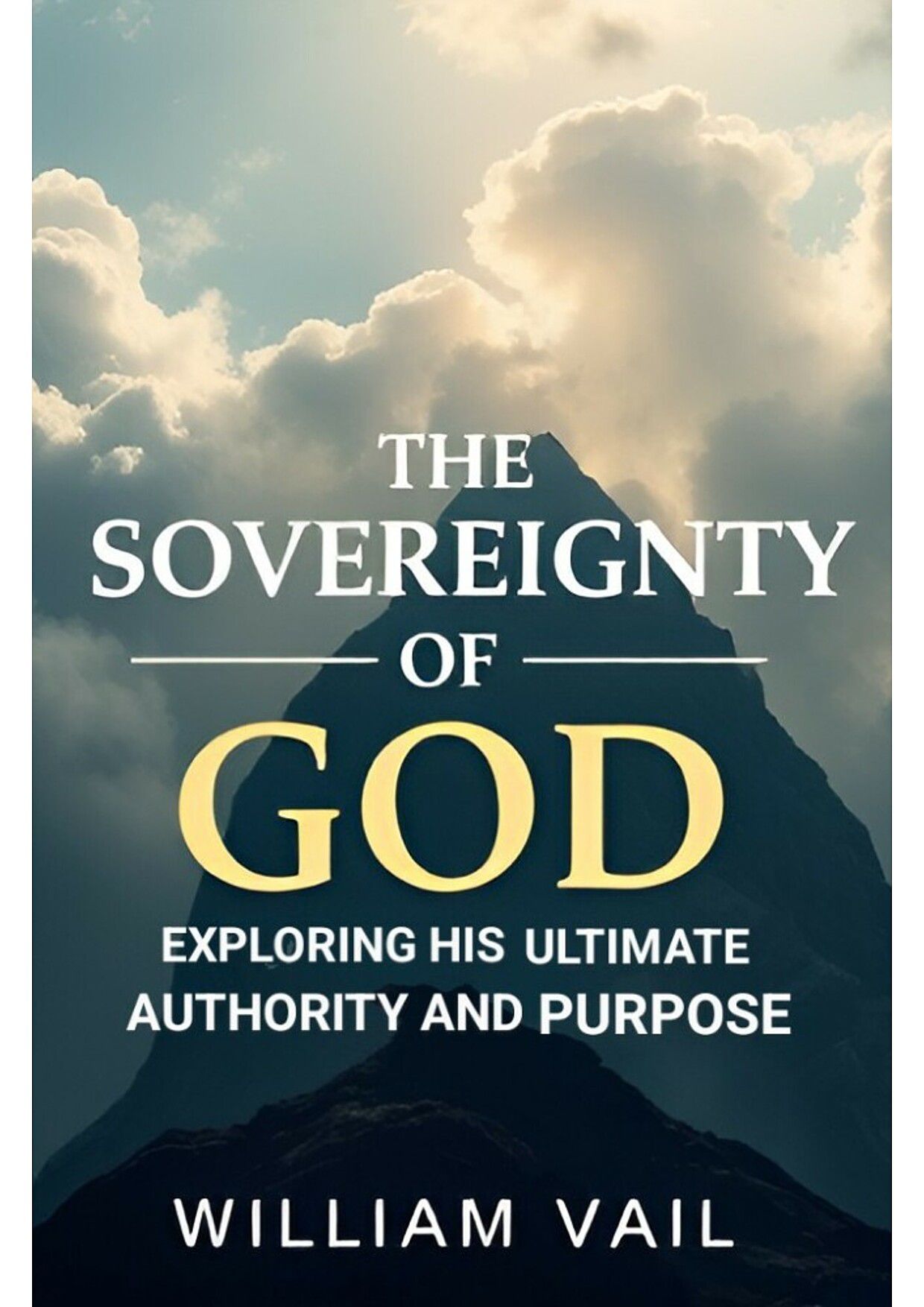 The Sovereignty of God Exploring His Ultimate Authority and Purpose