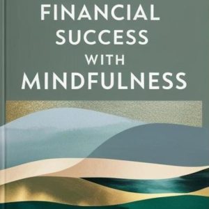 How to Achieve Financial Success with Mindfulness