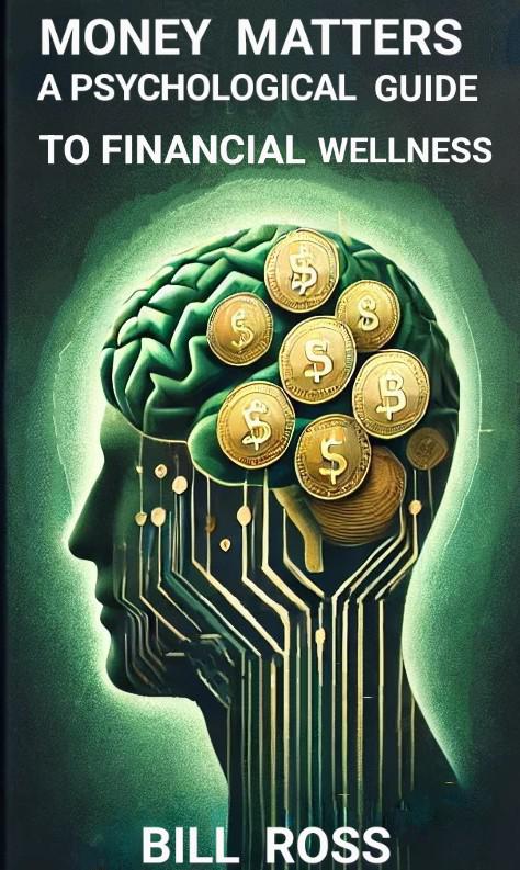 Money Matters A Psychological Guide to Financial Wellness