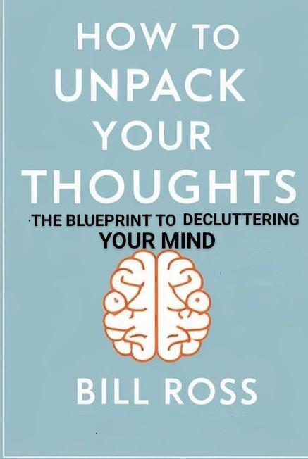 How to Unpack Your Thoughts The Blueprint to Decluttering Your Mind